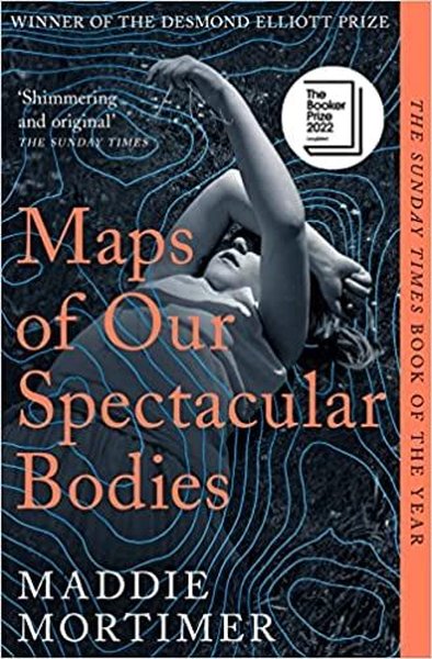 Maps of Our Spectacular Bodies : Longlisted for the Booker Prize