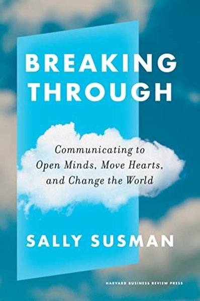 Breaking Through : Communicating to Open Minds ...