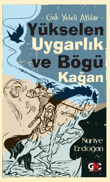 Yükselen Uygarlık ve Bögü Kağan - Gök Yeleli Atlılar