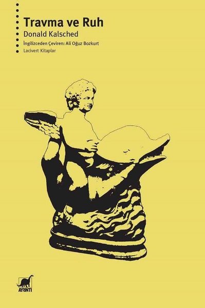 Travma ve Ruh - İnsan Gelişimine ve Kesintiye U...