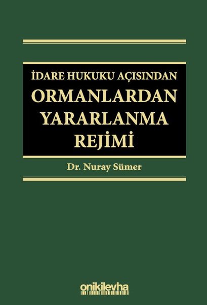 İdare Hukuku Açısından Ormanlardan Yararlanma Rejimi