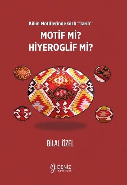 Motif mi? Hiyeroglif mi? Kilim Motiflerinde Gizli Tarih