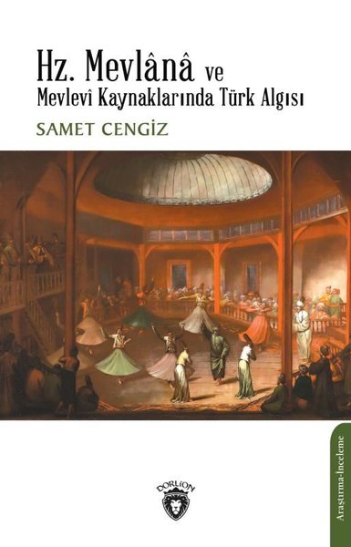 Hz. Mevlana ve Mevlevi Kaynaklarında Türk Algısı