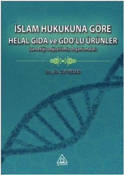 İslam Hukukuna Göre Helal Gıda ve GDO'lu Ürünler