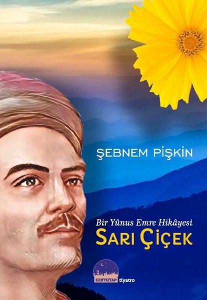 Sarı Çiçek - Bir Yunus Emre Hikayesi