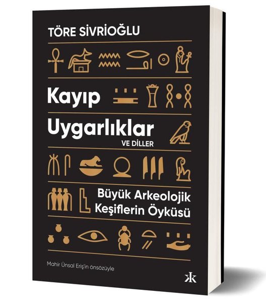 Kayıp Uygarlıklar ve Diller - Büyük Arkeolojik Keşiflerin Öyküsü