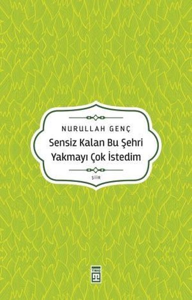 Sensiz Kalan Bu Şehri Yakmayı Çok İstedim