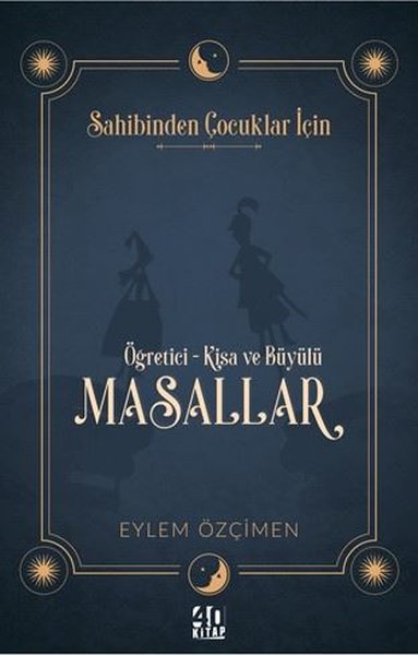 Sahibinden Çocuklar İçin: Öğretici-Kısa ve Büyülü Masallar