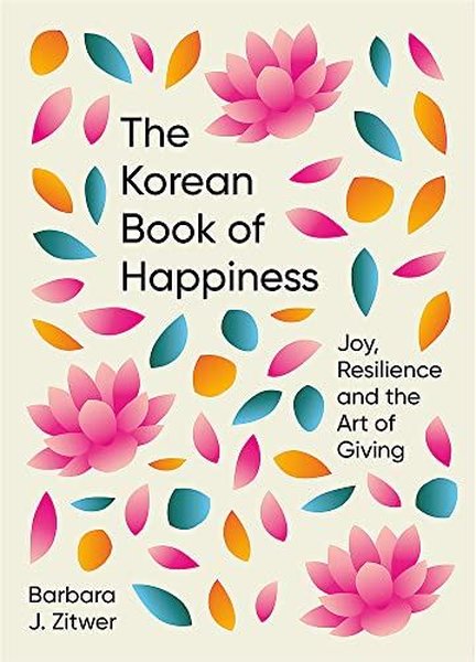 The Korean Book of Happiness : Joy resilience and the art of giving