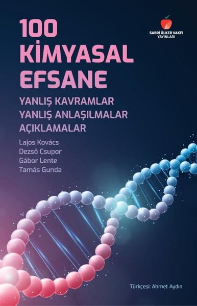 100 Kimyasal Efsane: Yanlış Kavramlar - Yanlış Anlaşılmalar - Açıklamalar