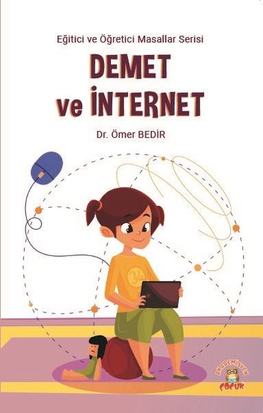 Demet ve İnternet - Eğitici ve Öğretici Masallar Serisi