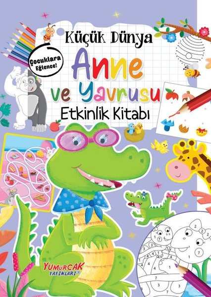 Küçük Dünya: Anne ve Yavrusu Etkinlik Kitabı