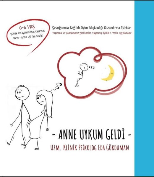 Anne Uykum Geldi - Çocuğunuza Sağlıklı Uyku Kazandırma Rehberi