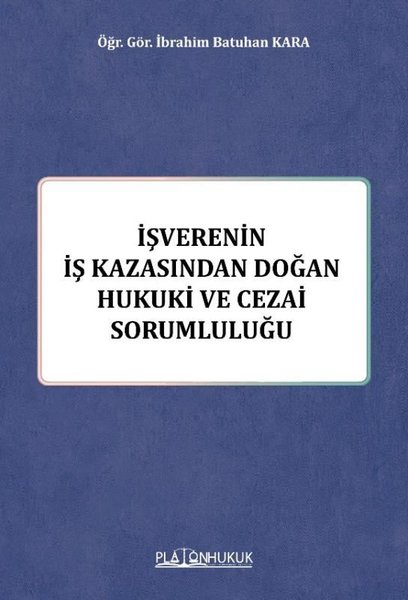 İşverenin İş Kazasından Doğan Hukuki ve Cezai Sorumluluğu