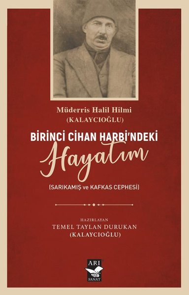 Birinci Cihan Harbi'ndeki Hayatım - Sarıkamış Kafkas Cephesi