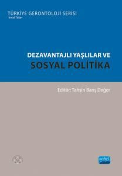 Dezavantajlı Yaşlılar ve Sosyal Politika - Türkiye Gerontoloji Serisi
