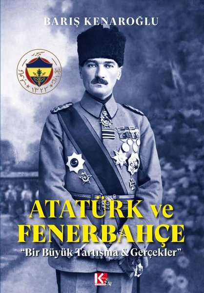 Atatürk ve Fenerbahçe - Bir Büyük Tartışma ve Gerçekler