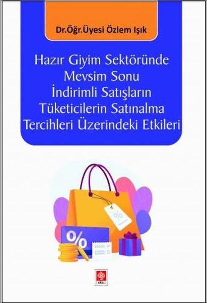 Hazır Giyim Sektöründe Mevsim Sonu İndirimli Satışların Tüketicilerin Satınalma Tercihleri Üzerindek