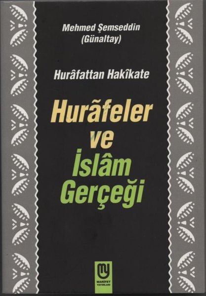 Hurafeler ve İslam Gerçeği - Hurafattan Hakikate