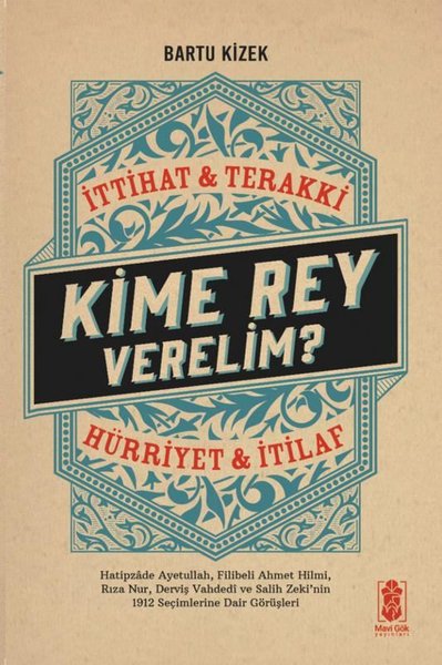 Kime Rey Verelim? İttihat & Terakki - Hürriyet & İtilaf