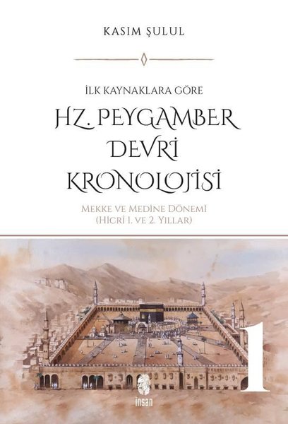 Hz. Peygamber Devri Kronolojisi Cilt 2 - İlk Kaynaklara Göre: Medine Dönemi Hicri 3. ve 11. Yıllar