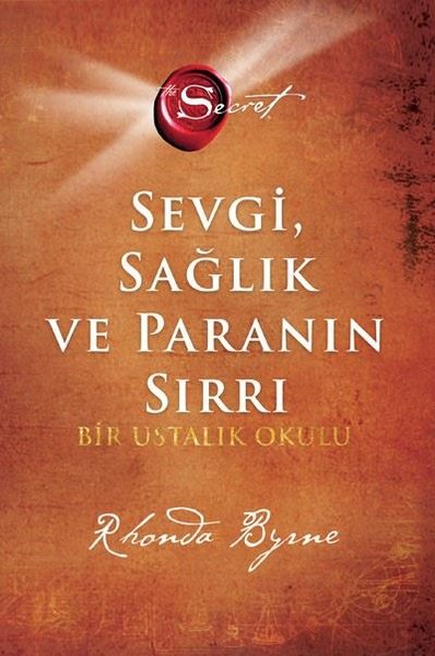 The Secret - Sevgi Sağlık ve Paranın Sırrı - Bir Ustalık Okulu