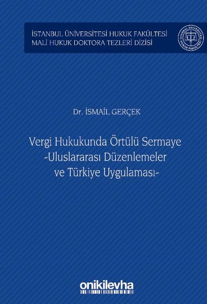 Vergi Hukukunda Örtülü Sermaye - Uluslararası Düzenlemeler ve Türkiye Uygulaması
