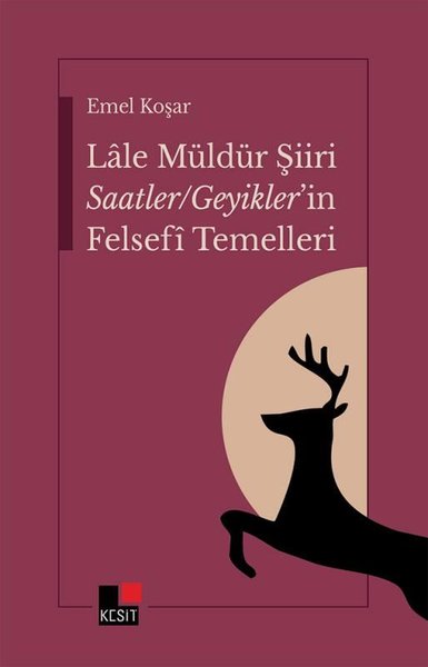 Lale Müldür Şiiri Saatler - Geyikler'in Felsefi Temelleri