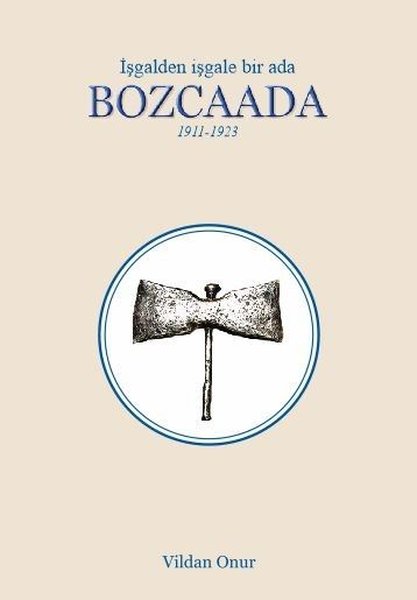 Bozcaada - İşgalden İşgale Bir Ada 1911-1923