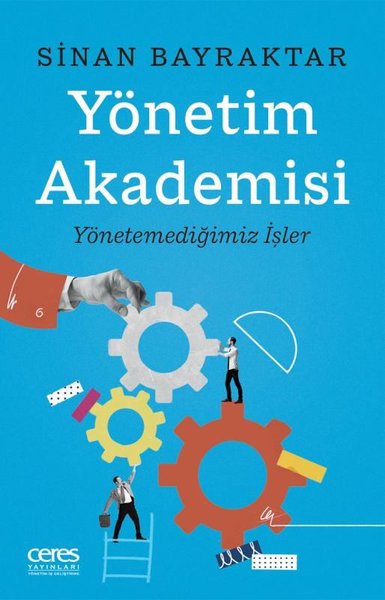 Yönetim Akademisi: Yönetemediğimiz İşler