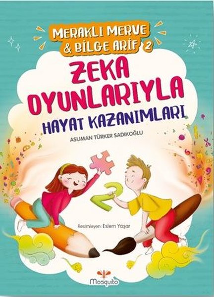 Meraklı Merve ve Bilge Arif 2 - Zeka Oyunlarıyla Hayat Kazanımları