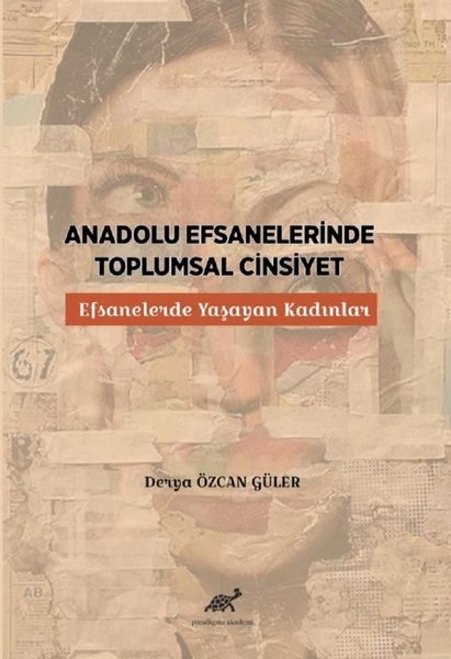 Anadolu Efsanelerinde Toplumsal Cinsiyet - Efsanelerde Yaşayan Kadınlar