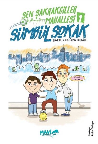 Sümbül Sokak - Şen Şakrakgiller Mahallesi 1