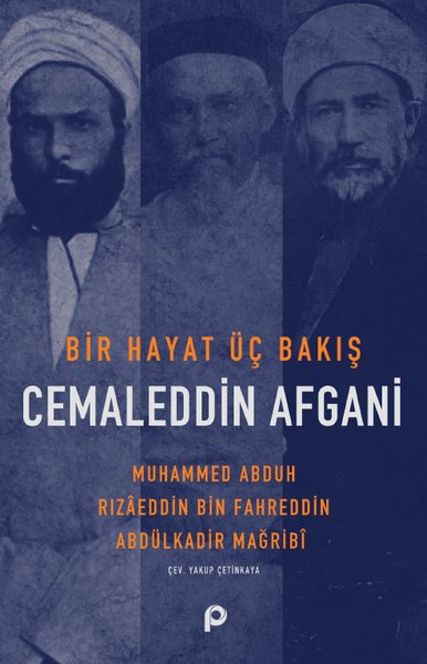 Cemaleddin Afgani: Bir Hayat Üç Bakış