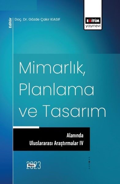 Mimarlık Planlama ve Tasarım Alanında Uluslararası Araştırmalar - 4