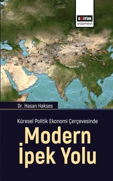 Modern İpek Yolu - Küresel Politik Ekonomi Çerçevesinde