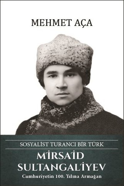 Mirsaid Sultangaliyev: Sosyalist Turancı Bir Türk