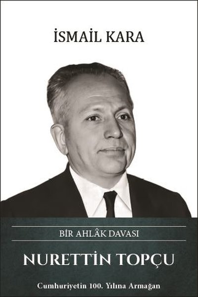 Nurettin Topçu: Bir Ahlak Davası