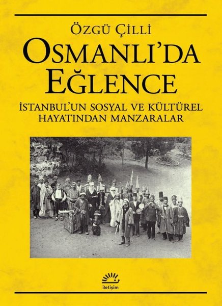 Osmanlı'da Eğlence: İstanbul'un Sosyal ve Kültürel Hayatından Manzaralar