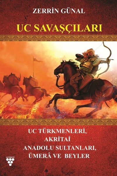 Uc Savaşçıları: Uc Türkmenleri Akritai Anadolu Sultanları  Umera ve Beyler