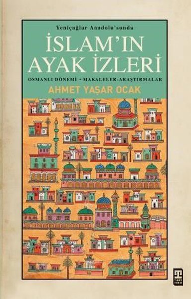 İslam'ın Ayak İzleri - Yeniçağlar Anadolu'sunda