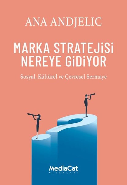 Marka Stratejisi Nereye Gidiyor - Sosyal Kültürel ve Çevresel Sermaye