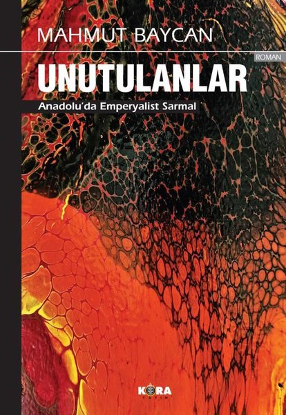 Unutulanlar - Anadolu'da Emperyalist Sarmal