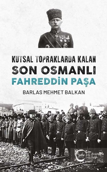 Kutsal Topraklarda Kalan Son Osmanlı Fahreddin Paşa