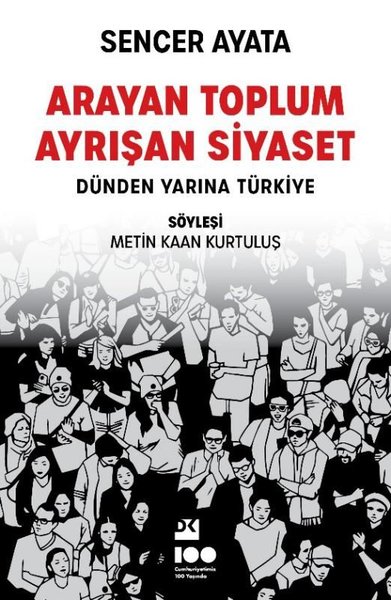 Arayan Toplum Ayrışan Siyaset: Dünden Yarına Türkiye