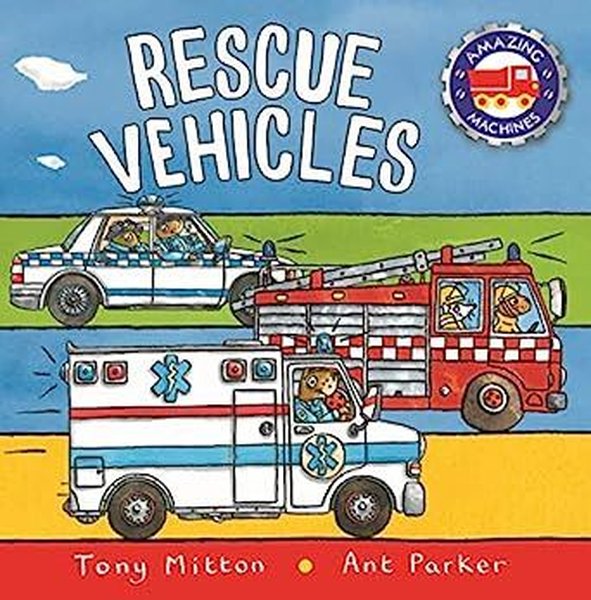 Amazing Machines: Rescue Vehicles