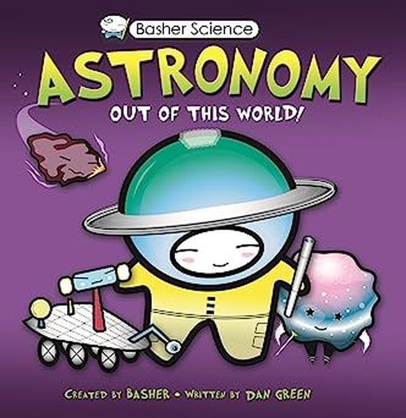 Basher Science: Astronomy