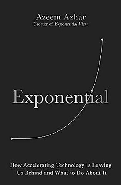 Exponential : Order and Chaos in an Age of Accelerating Technology