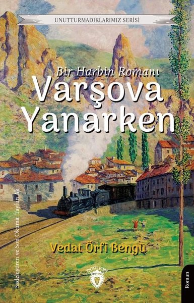 Varşova Yanarken - Bir Harbin Romanı-Unutturmadıklarımız Serisi