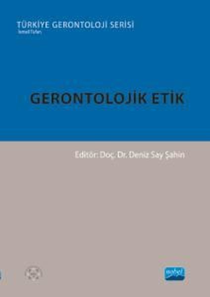 Gerontolojik Etik-Türkiye Gerontoloji Serisi